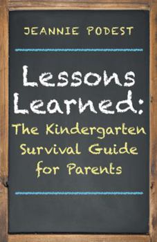 Hardcover Lessons Learned: The Kindergarten Survival Guide for Parents Book
