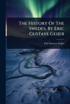 Paperback The History Of The Swedes, By Eric Gustave Geijer Book