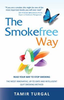 Paperback The Smokefree Way: READ YOUR WAY TO STOP SMOKING. THE MOST INNOVATIVE, UP-TO-DATE AND INTELLIGENT QUIT SMOKING METHOD Book