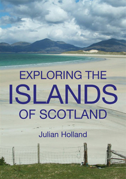 Hardcover Exploring the Islands of Scotland: The Ultimate Practical Guide Book