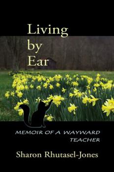 Paperback Living by Ear: Memoir of a Wayward Teacher Book