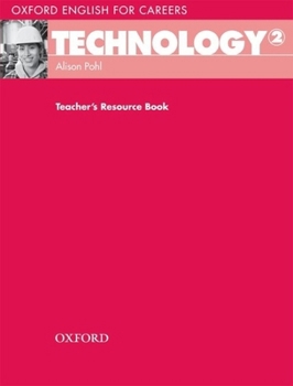 Technology 2 Teacher's Resource Book - Book  of the Oxford English for Careers