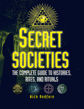 Paperback Secret Societies: The Complete Guide to Histories, Rites, and Rituals Book