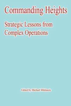 Paperback Commanding Heights: Strategic Lessons from Complex Operations Book