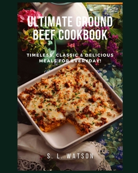 Paperback Ultimate Ground Beef Cookbook: Timeless, Classic and Delicious Meals For Everyday! Book