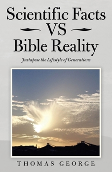 Paperback Scientific Facts Vs Bible Reality: Justapose the Lifestyle of Generations Book