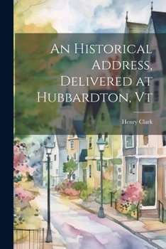 Paperback An Historical Address, Delivered at Hubbardton, Vt Book