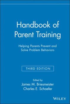Hardcover Handbook of Parent Training: Helping Parents Prevent and Solve Problem Behaviors Book
