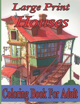 Paperback Large Print Houses Coloring Book For Adult: Houses Coloring Book - An Adult Beautiful House Coloring Book