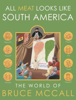 Hardcover All Meat Looks Like South America: The World of Bruce McCall Book