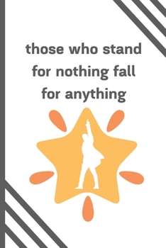 Paperback Those Who Stand For Nothing Fall For Anything: Alexander Hamilton Revolution 6"x9" 120 Pages Journal Book