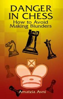Paperback Danger in Chess: How to Avoid Making Blunders Book