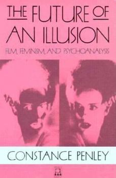 Paperback The Future of an Illusion: Film, Feminism, and Psychoanalysis Volume 2 Book