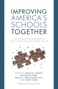 Paperback Improving America's Schools Together: How District-University Partnerships and Continuous Improvement Can Transform Education Book