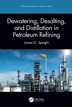 Hardcover Dewatering, Desalting, and Distillation in Petroleum Refining Book