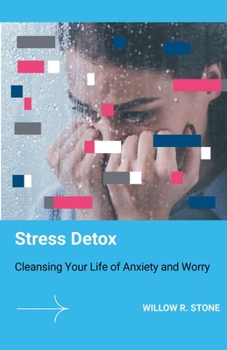 Paperback Stress Detox: Cleansing Your Life of Anxiety and Worry Book