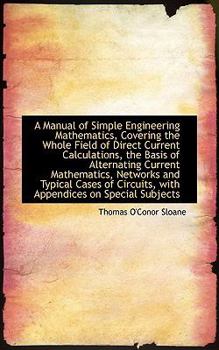 Hardcover A Manual of Simple Engineering Mathematics, Covering the Whole Field of Direct Current Calculations, Book