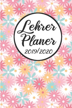 Paperback Lehrer Planer 2019 / 2020: Lehrerkalender 2019 2020 - Lehrerplaner A5, Lehrernotizen & Lehrernotizbuch f?r den Schulanfang [German] Book