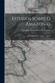 Paperback Estudos Sobre O Amazonas: Limites Do Estado, Volume 1, part 1 [Portuguese] Book