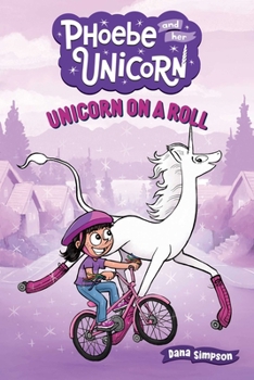 Unicorn on a Roll - Book #2 of the Phoebe and Her Unicorn