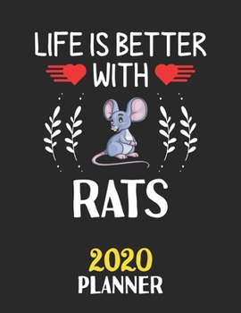 Paperback Life Is Better With Rats 2020 Planner: Weekly Monthly 2020 Planner For People Who Loves Rats 8.5x11 67 Pages Book