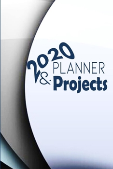 Paperback 2020 Planner and Projects: Project Notebook, January 1, 2020 to Dec 31, 2020, Project Planner Calendar, Project Budget Planner, Project Planner G Book