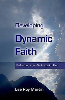 Paperback Developing Dynamic Faith: Reflections On Walking With God Book