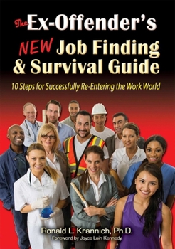 The Ex-Offender's New Job Finding and Survival Guide: 10 Steps for Successfully Re-Entering the Work World