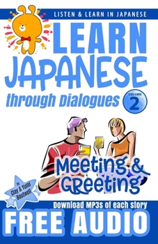 Paperback Learn Japanese through Dialogues: Meeting and Greeting: Listen & Learn in Japanese Book