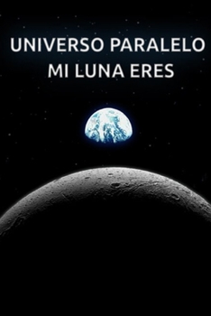 Paperback Universo Paralelo: Mi luna eres [Spanish] Book