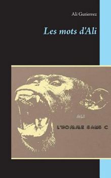Paperback Les mots d'Ali: L'Homme sans C [French] Book