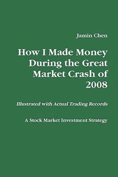 Paperback How I Made Money During the Great Market Crash of 2008 Book