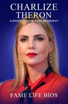 Paperback Charlize Theron: A Short Unauthorized Biography Book