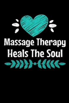 Paperback Massage Therapy Heals The Soul: Notebook: Gift For Massage Therapist: Dot Grid 120 Page Book