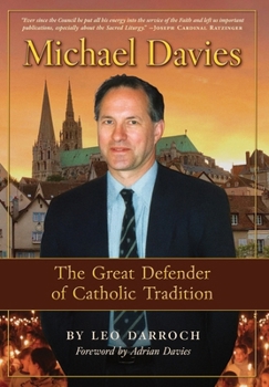 Michael Davies: The Great Defender of Catholic Tradition