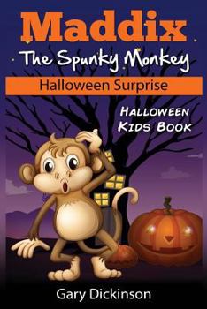 Paperback Halloween Kids Book: Maddix The Spunky Monkey's Halloween Surprise Book