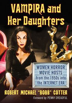 Paperback Vampira and Her Daughters: Women Horror Movie Hosts from the 1950s Into the Internet Era Book
