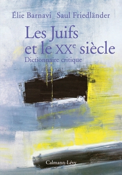 Les Juifs et le XXème siècle - Dictionnaire critique