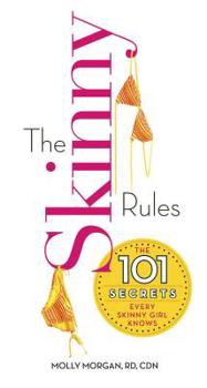 Paperback The Skinny Rules: The 101 Secrets Every Skinny Girl Knows Book