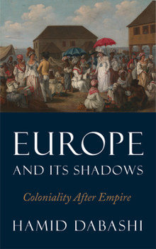 Hardcover Europe and Its Shadows: Coloniality after Empire Book