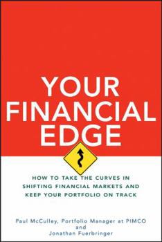 Hardcover Your Financial Edge: How to Take the Curves in Shifting Financial Markets and Keep Your Portfolio on Track Book