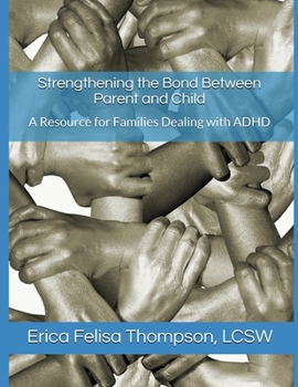 Paperback Strengthening the Bond Between Parent and Child: A Resource for Families Dealing with ADHD Book