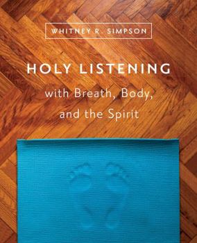 Paperback Holy Listening: with Breath, Body, and the Spirit Book
