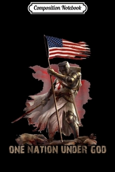 Composition Notebook: One Nation Under God American Christian Knight American Flag Journal/Notebook Blank Lined Ruled 6x9 100 Pages