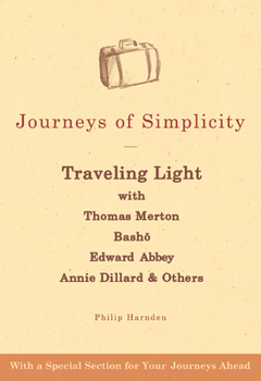 Paperback Journeys of Simplicity: Traveling Light with Thomas Merton, Bash&#333;, Edward Abbey, Annie Dillard & Others Book