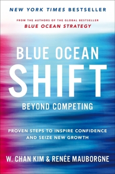 Paperback Blue Ocean Shift: Beyond Competing - Proven Steps to Inspire Confidence and Seize New Growth Book