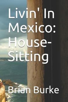 Paperback Livin' in Mexico: House-Sitting Book