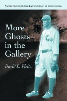 Paperback More Ghosts in the Gallery: Another Sixteen Little-Known Greats at Cooperstown Book
