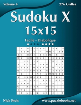 Paperback Sudoku X 15x15 - Facile à Diabolique - Volume 4 - 276 Grilles [French] Book