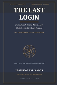 Paperback The Last Login: Every Breach Begins With a Login That Should Have Been Stopped Book